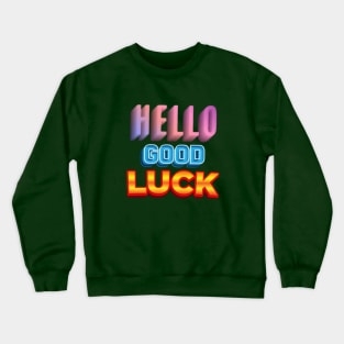 good luck text art Crewneck Sweatshirt